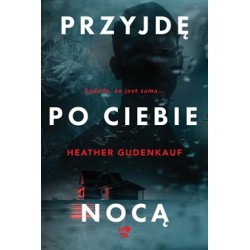 Przyjdę po ciebie nocą Heather Gudenkauf motyleksiazkowe.pl