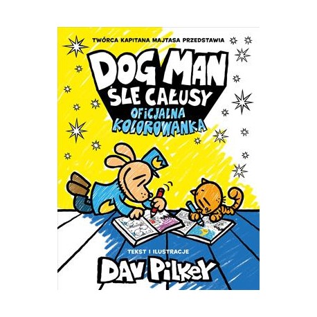 Dogman Śle całusy. Oficjalna kolorowanka Dav Pilkey motyleksiazkowe.pl