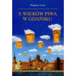 X wieków piwa w Gdański Zbigniew Gach motyleksiazkowe.pl