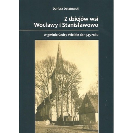 Zdziejów wsi Wocławy i Stanisławowo w gmienie Cedry Wielkie do 1945 roku Dariusz Dolatowski motyleksiazkowe.pl