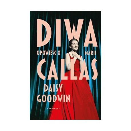 Diwa. Opowieść o Marii Callas Daisy Goodwin motyleksiazkowe.pl