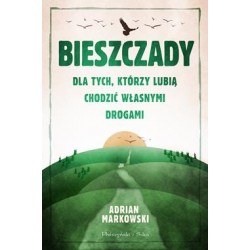 Bieszczady dla tych, którzy lubią chodzić własnymi drogami Adrian Markowski motyleksiazkowe.pl