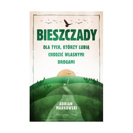 Bieszczady dla tych, którzy lubią chodzić własnymi drogami Adrian Markowski motyleksiazkowe.pl