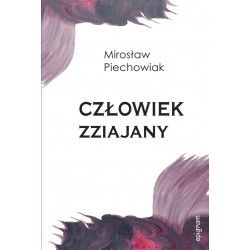 Człowiek zziajany Mirosław Piechowiak motyleksiazkowe.pl