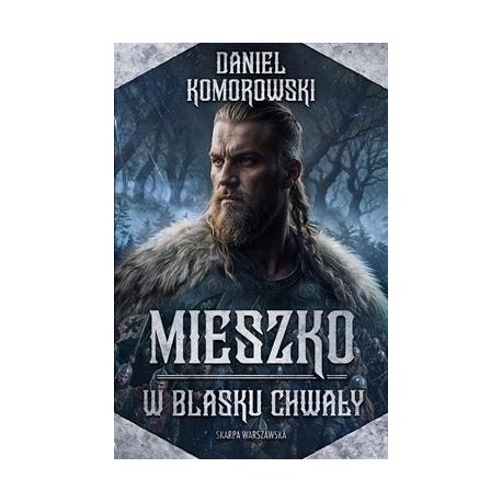Mieszko. W blasku chwały Daniel Komorowski motyleksiazkowe.pl