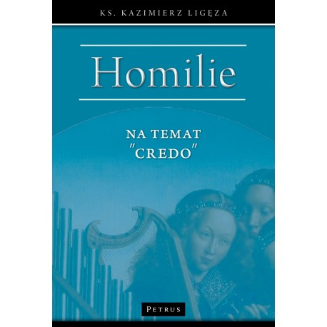 Homilie na temat "Credo" Kazimierz Ligęza www.motyleksiazkowe.pl