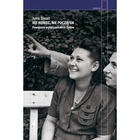 Nie koniec, nie początek Powojenne wybory polskich Żydów Bikont Anna motyleksiazkowe.pl