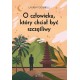 O człowieku, który chciał być szczęśliwy Gounelle Laurent motyleksiazkowe.pl