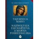 Tajemnica Maryi. Najświętsza‎ Eucharystia a Maryja‎ Pośredniczka motyleksiazkowe.pl