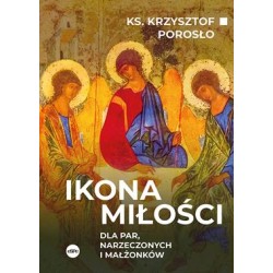 Ikona miłości. Dla par, narzeczonych i małżonków Krzysztof Porosłowo motyleksiazkowe.pl