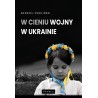 W cieniu wojny w Ukrainie