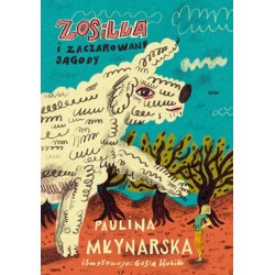 Zosilla i zaczarowane jagody Paulina Młynarska motyleksiazkowe.pl