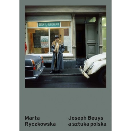 Joseph Beuys a sztuka polska Marta Ryczkowska motyleksiazkowe.pl