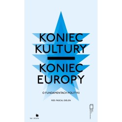 Koniec kultury - koniec Europy: o fundamentach polityki motyleksiazkowe.pl