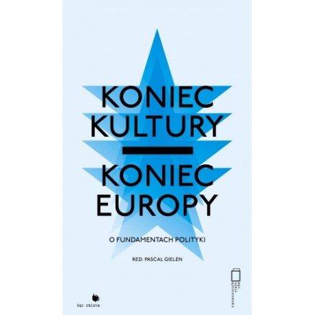 Koniec kultury - koniec Europy: o fundamentach polityki motyleksiazkowe.pl