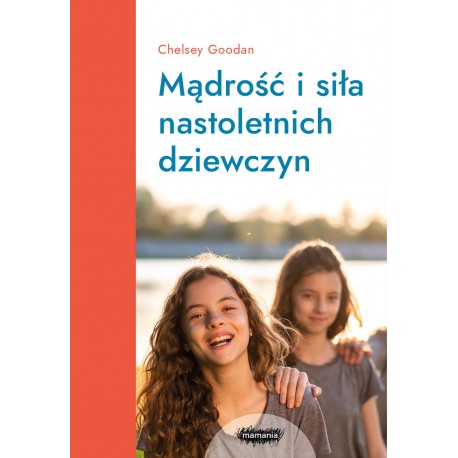 Mądrość i siła nastoletnich dziewczyn Chelsey Goodan motyleksiazkowe.pl