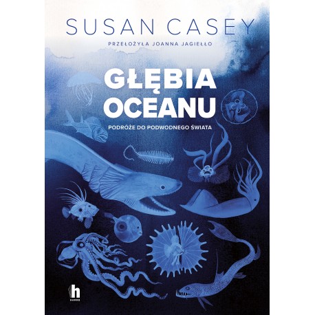 Głębia oceanu. Podróże do podwodnego świata Susan Casey motyleksiazkowe.pl
