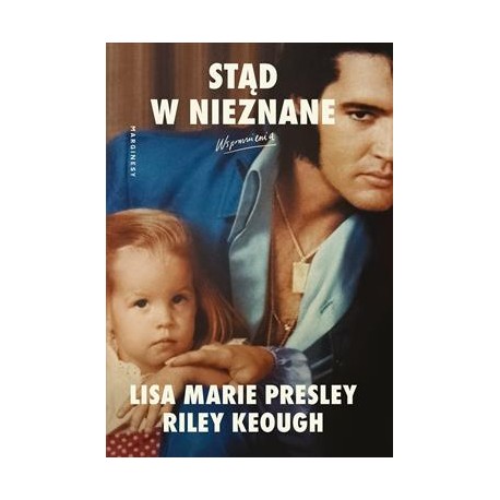 Stąd w nieznane Lisa Marie Presley Riley Keough motyleksiazkowe.pl