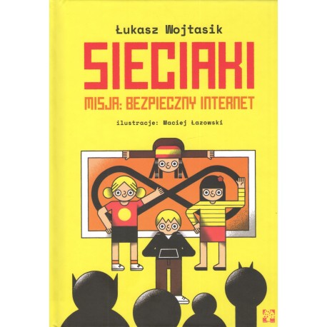 Sieciaki. Misja bezpieczny internet Łukasz Wojtasik motyleksiazkowe.pl
