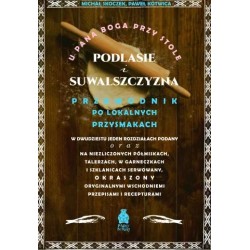 U Pana Boga przy stole. Podlasie i Suwalszczyzna. Przewodnik po lokalnych przysmakach motyleksiazkowe.pl