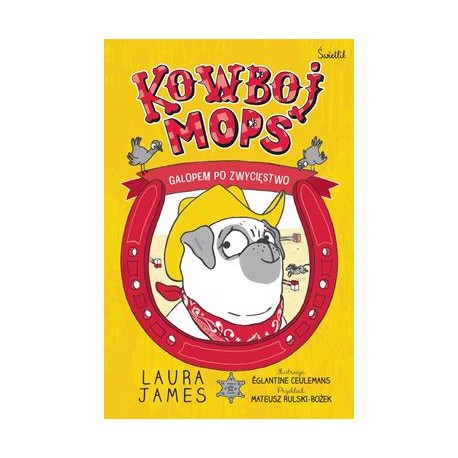 Kowboj Mops 2. Galopem po zwycięstwo Laura James motyleksiazkowe.pl