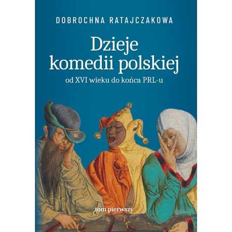 Dzieje komedii polskiej od XVI wieku do końca PRL-u Dobrochna Ratajczakowa motyleksiazkowe.pl