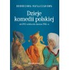 Dzieje komedii polskiej od XVI wieku do końca PRL-u. Tom 1