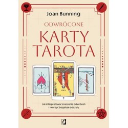 Odwrócone karty tarota. Jak interpretować znaczenie odwróceń i tworzyć bogatsze odczyty Joan Bunning motyleksiazkowe.pl
