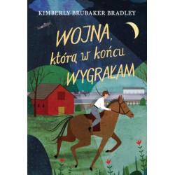 Wojna, którą w końcu wygrałam Kimberly Brubaker Bradley www.motyleksiazkowe.pl