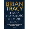 Twoja przyszłość w twojej mocy. 12 umiejętności, dzięki którym osiągniesz sukces