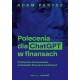 Polecenia dla ChatGPT w finansach. Praktyczne zastosowanie w biznesie i finansach osobistych