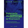 Polecenia dla ChatGPT w finansach. Praktyczne zastosowanie w biznesie i finansach osobistych