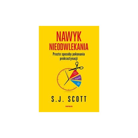 Nawyk nieodwlekania Proste sposoby pokonania S.J. Scott motyleksiazkowe.pl prokrastynacji