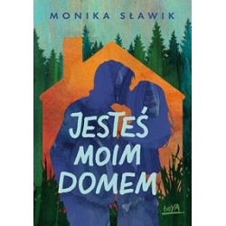 Jesteś moim domem Monika Sławik motyleksiazkowe.pl