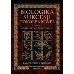 Biologika Sukcesji Pokoleniowej. Sezon 3. Konflikty na terytorium Paweł Piotr Nowak motyleksiazkowe.pl