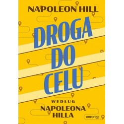 Droga do celu według Napoleona Hilla Napoleon Hill motyleksiazkowe.pl