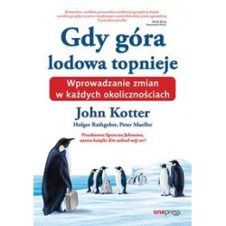 Gdy góra lodowa topnieje. Wprowadzanie zmian w każdych okolicznościach John Kottler motyleksiazkowe.pl
