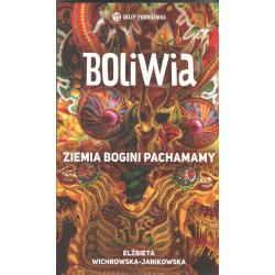 Boliwia. Ziemia bogini Pachamamy Elżbieta Wichrowska-Janikowska motyleksiazkowe.pl