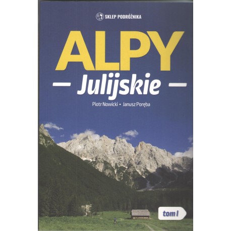Alpy Julijskie Tom 1 Piotr Nowicki Janusz Poręba motyleksiazkowe.pl