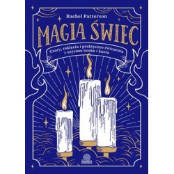 Magia świec. Czary, zaklęcia i praktyczne ćwiczenia z użyciem wosku i knota Rachel Patterson motyleksiazkowe.pl