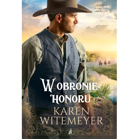 W obronie honoru Tom 3 cyklu Jeźdźcy Hangera Witemeyer Karen motyleksiazkowe.pl