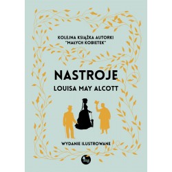 Nastroje Wydanie ilustrowane May Alcott Louisa motyleksiazkowe.pl