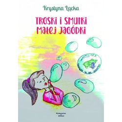 Troski i smutki małej Jagódki Łącka Krystyna motyleksiazkowe.pl