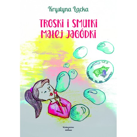 Troski i smutki małej Jagódki Łącka Krystyna motyleksiazkowe.pl