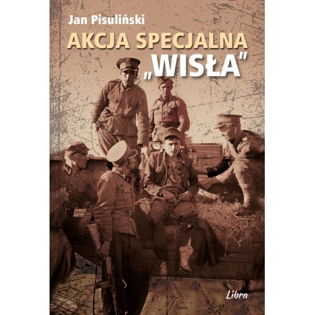 Akcja Specjalna "Wisła" Jan Pisuliński motyleksiazkowe.pl