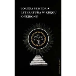 Literatura w kręgu Oneironu Interakcje i nawiązania Joanna Szweda motyleksiazkowe.pl