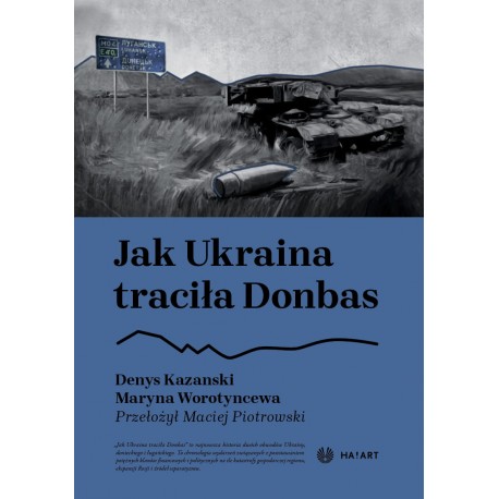Jak Ukraina traciła Donbas Denys Kazanski, Maryna Worotyncewa motyleksiazkowe.pl