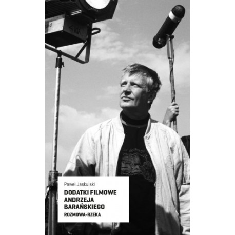 Dodatki filmowe Andrzeja Barańskiego. Rozmowa-rzeka Paweł Jaskulski motyleksiazkowe.pl