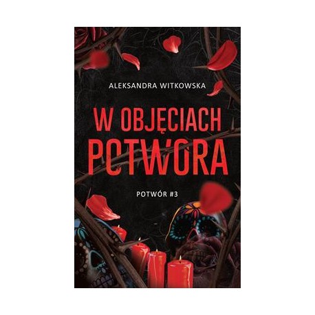 W objęciach potwora. Potwór 3 Aleksandra Witkowska motyleksiazkowe.pl