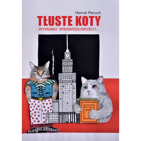 Tłuste koty wymiaru sprawiedliwości i… Piecuch Henryk motyleksiazkowe.pl